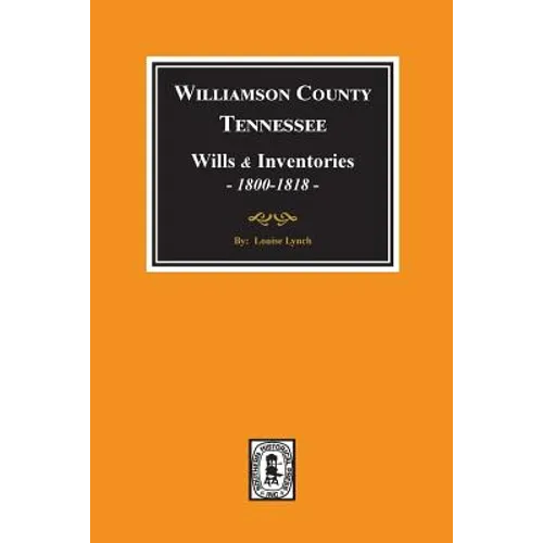 Williamson County, Tennessee Wills and Inventories, 1800-1818. ( Books 1 & 2 )