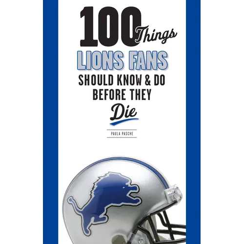 100 Things Lions Fans Should Know & Do Before They Die - Hardcover