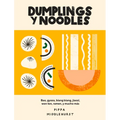 Dumplings Y Noodles: Bao, Gyoza, Biang Biang, Ramen Y Mucho Más - Hardcover