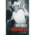 Bob Wills: Hubbin' It - Paperback