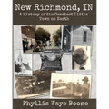 New Richmond, Indiana: A History of the Greatest Little Town on Earth