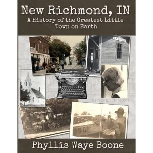 New Richmond, Indiana: A History of the Greatest Little Town on Earth