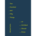 250 Things an Architect Should Know - Hardcover