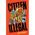 Citizen Illegal - Paperback