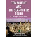 Tom Wright and the Search for Truth: A Theological Evaluation 2nd edition revised and expanded - Paperback