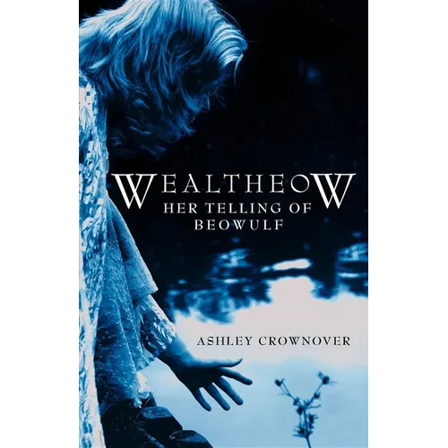 Wealtheow: Her Telling of Beowulf - Paperback