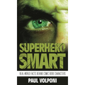 Superhero Smart: Real-World Facts Behind Comic Book Characters - Hardcover