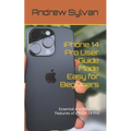 iPhone 14 Pro User Guide Made Easy for Beginners: Essential and Advanced Features of iPhone 14 Pro - Paperback