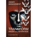 Anger Management: TRANSFORM Anger into Advantage - Paperback