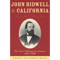 John Bidwell and California: The Life and Writings of a Pioneer, 1841-1900 Volume 30