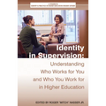 Identity in Supervision: Understanding Who Worksfor You and Who You Workfor in Higher Education - Paperback