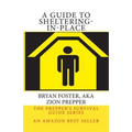 A Guide to Sheltering-In-Place: Don't be scared, Don't panic, Shelter-In-Place