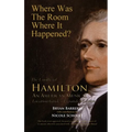 Where Was the Room Where It Happened?: The Unofficial Hamilton - An American Musical Location Guide