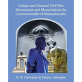 Unique and Unusual Civil War Monuments and Memorials in the Commonwealth of Massachusetts
