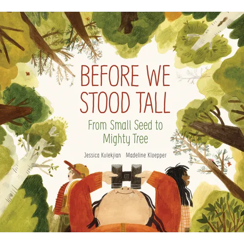 Before We Stood Tall: From Small Seed to Mighty Tree - Hardcover