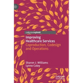 Improving Healthcare Services: Coproduction, Codesign and Operations - Hardcover
