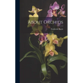 About Orchids - Hardcover