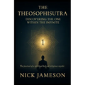 The Theosophisutra: Discovering the One Within the Infinite - Paperback