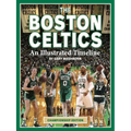 Boston Celtics: An Illustrated Timeline - Hardcover