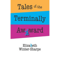 Tales of the Terminally Awkward - Paperback