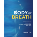 Body by Breath: The Science and Practice of Physical and Emotional Resilience - Hardcover