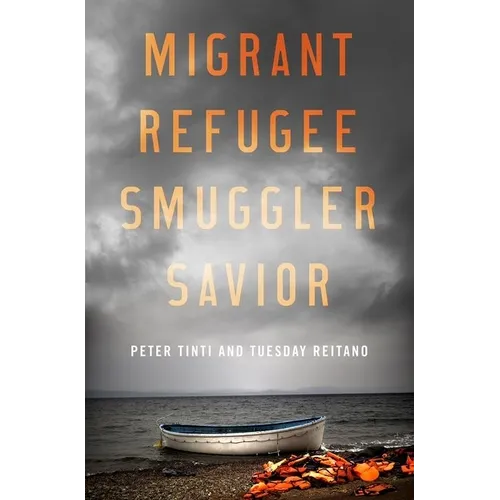Migrant, Refugee, Smuggler, Savior - Hardcover