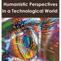 Humanistic Perspectives in a Technological World - Hardcover
