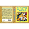 The Spelt Cookbook: Cooking with Nature's Grain for Life - Paperback