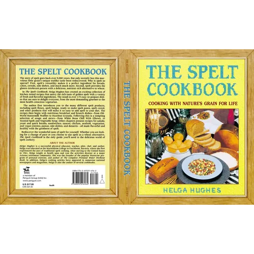 The Spelt Cookbook: Cooking with Nature's Grain for Life - Paperback
