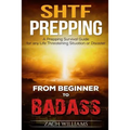 SHTF Prepping: A SHTF Prepping Survival Guide for any Life Threatening Situation or Disaster