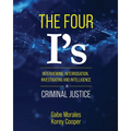 The Four I's: Interviewing, Interrogation, Investigating, and Intelligence in Criminal Justice - Paperback