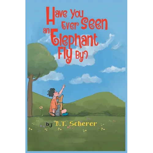 Have You Ever Seen an Elephant Fly By? - Hardcover