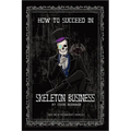 How to Succeed in Skeleton Business: Book One - Paperback