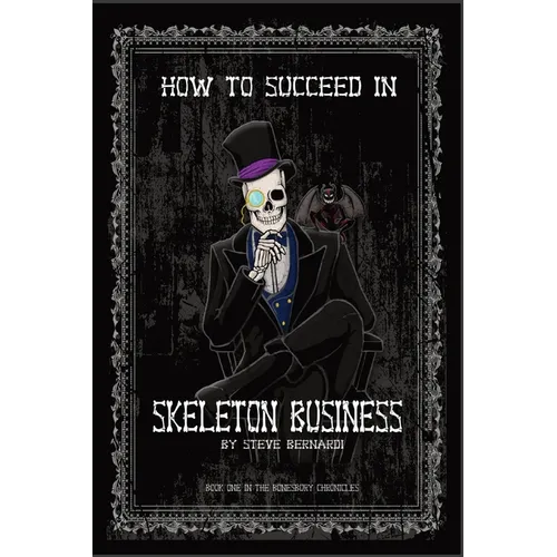 How to Succeed in Skeleton Business: Book One - Paperback