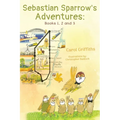 Sebastian Sparrow's Adventures: Books 1, 2 and 3 - Paperback