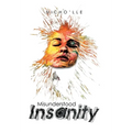 Misunderstood Insanity - Hardcover