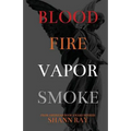 Blood Fire Vapor Smoke - Paperback
