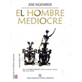 El hombre mediocre: Colección La Cultura Argentina - Paperback