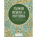 Flower Designs & Patterns - Coloring Books Adults Relaxation Edition - Paperback