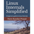 Linux Internals Simplified: A beginners guide to Linux Internals - Paperback