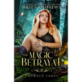 The Magic of Betrayal: Emerald Lakes Book Two - Paperback