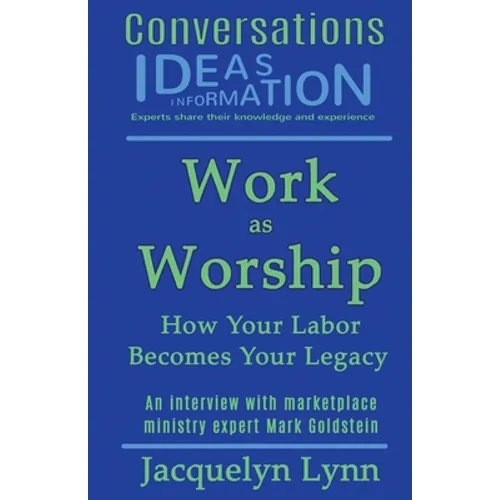 Work as Worship: How Your Labor Becomes Your Legacy - Paperback