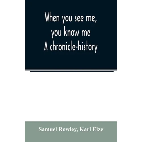 When you see me, you know me. A chronicle-history - Paperback