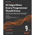 50 Algorithms Every Programmer Should Know - Second Edition: Tackle computer science challenges with classic to modern algorithms in machine learning, - Paperback