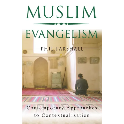 Muslim Evangelism: Contemporary Approaches to Contextualization - Paperback