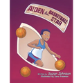 Aiden, the Basketball Star! - Hardcover