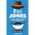 What's So Punny? Dad Jokes - So Bad...They're Bad - Paperback