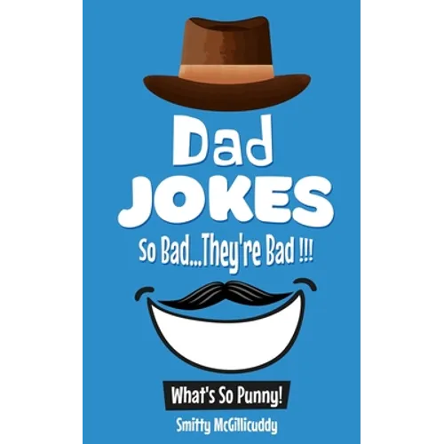 What's So Punny? Dad Jokes - So Bad...They're Bad - Paperback