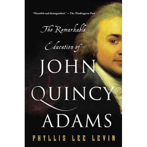 The Remarkable Education of John Quincy Adams - Paperback