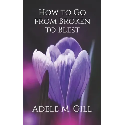 How to Go from Broken to Blest - Paperback